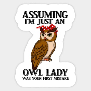 Assuming Im just an old owl lady was your fist mistake Sticker